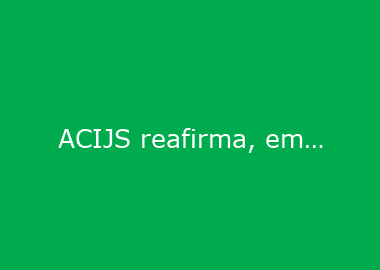 ACIJS reafirma, em comunicado a associados, engajamento do setor produtivo para a contenção do Coronavírus